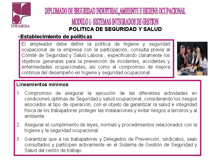 UNIOJEDA POLITICA DE SEGURIDAD Y SALUD • Establecimiento de políticas El empleador debe definir UNIOJEDA POLITICA DE SEGURIDAD Y SALUD • Establecimiento de políticas El empleador debe definir