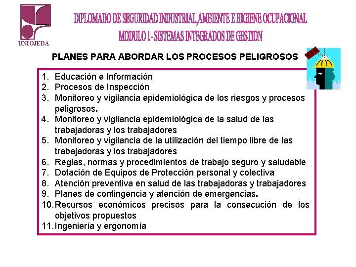 UNIOJEDA PLANES PARA ABORDAR LOS PROCESOS PELIGROSOS 1. Educación e Información 2. Procesos de UNIOJEDA PLANES PARA ABORDAR LOS PROCESOS PELIGROSOS 1. Educación e Información 2. Procesos de