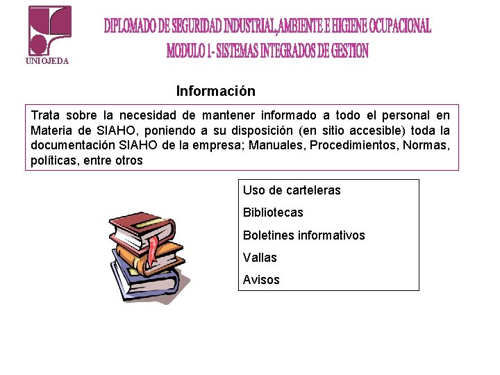 UNIOJEDA Información Trata sobre la necesidad de mantener informado a todo el personal en UNIOJEDA Información Trata sobre la necesidad de mantener informado a todo el personal en