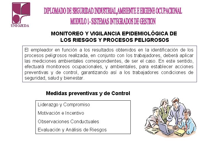 UNIOJEDA MONITOREO Y VIGILANCIA EPIDEMIOLÓGICA DE LOS RIESGOS Y PROCESOS PELIGROSOS El empleador en UNIOJEDA MONITOREO Y VIGILANCIA EPIDEMIOLÓGICA DE LOS RIESGOS Y PROCESOS PELIGROSOS El empleador en