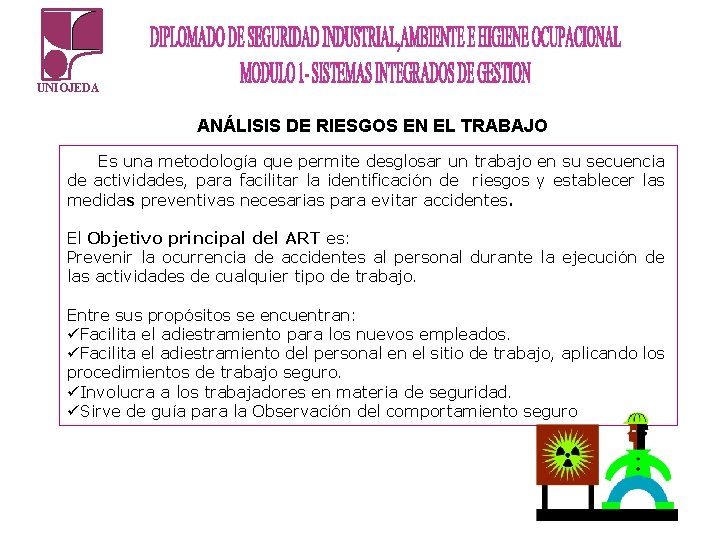 UNIOJEDA ANÁLISIS DE RIESGOS EN EL TRABAJO Es una metodología que permite desglosar un UNIOJEDA ANÁLISIS DE RIESGOS EN EL TRABAJO Es una metodología que permite desglosar un