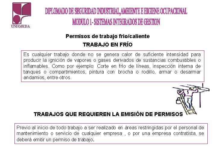 UNIOJEDA Permisos de trabajo frio/caliente TRABAJO EN FRÍO Es cualquier trabajo donde no se UNIOJEDA Permisos de trabajo frio/caliente TRABAJO EN FRÍO Es cualquier trabajo donde no se