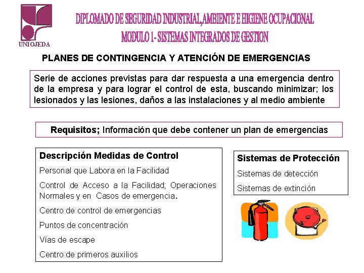 UNIOJEDA PLANES DE CONTINGENCIA Y ATENCIÓN DE EMERGENCIAS Serie de acciones previstas para dar UNIOJEDA PLANES DE CONTINGENCIA Y ATENCIÓN DE EMERGENCIAS Serie de acciones previstas para dar