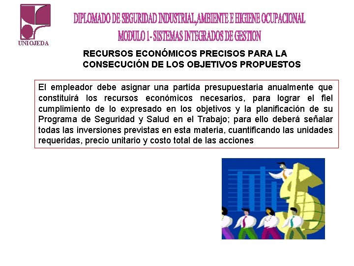 UNIOJEDA RECURSOS ECONÓMICOS PRECISOS PARA LA CONSECUCIÓN DE LOS OBJETIVOS PROPUESTOS El empleador debe UNIOJEDA RECURSOS ECONÓMICOS PRECISOS PARA LA CONSECUCIÓN DE LOS OBJETIVOS PROPUESTOS El empleador debe
