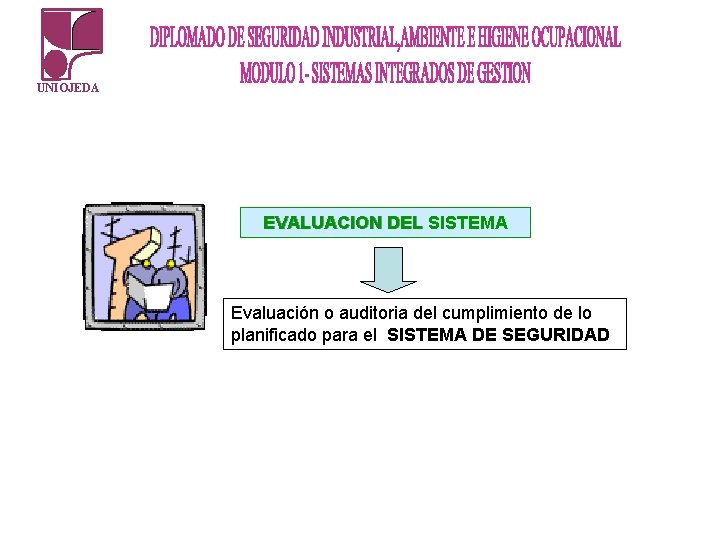 UNIOJEDA EVALUACION DEL SISTEMA Evaluación o auditoria del cumplimiento de lo planificado para el UNIOJEDA EVALUACION DEL SISTEMA Evaluación o auditoria del cumplimiento de lo planificado para el