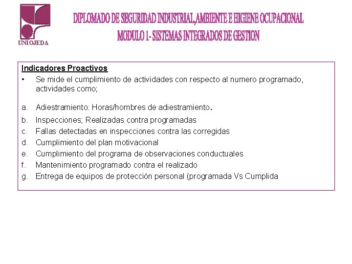 UNIOJEDA Indicadores Proactivos • Se mide el cumplimiento de actividades con respecto al numero UNIOJEDA Indicadores Proactivos • Se mide el cumplimiento de actividades con respecto al numero
