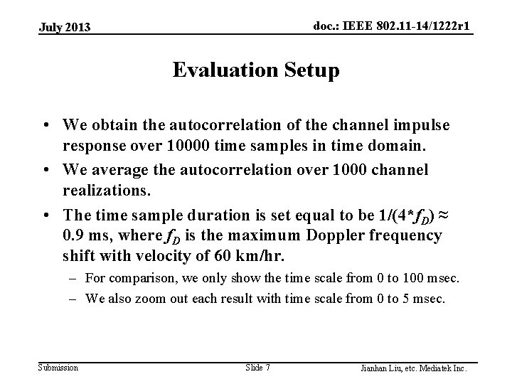 doc. : IEEE 802. 11 -14/1222 r 1 July 2013 Evaluation Setup • We