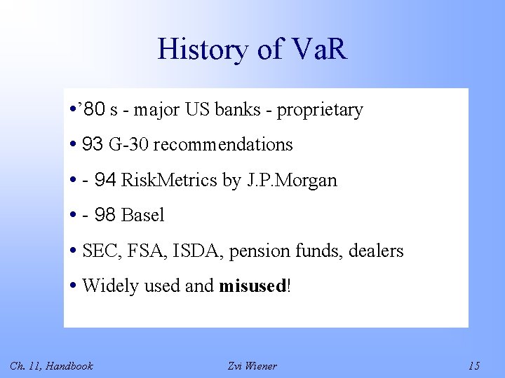 History of Va. R • ’ 80 s - major US banks - proprietary
