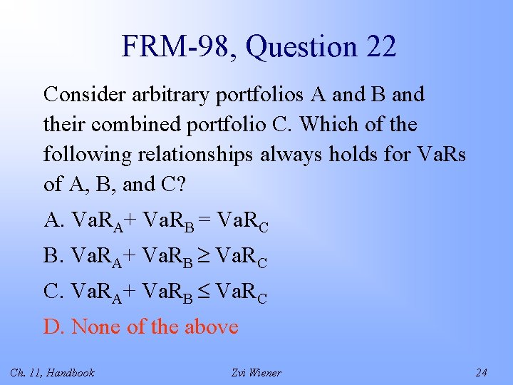 FRM-98, Question 22 Consider arbitrary portfolios A and B and their combined portfolio C.