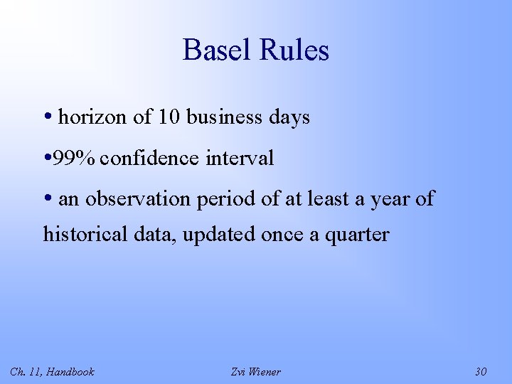 Basel Rules • horizon of 10 business days • 99% confidence interval • an