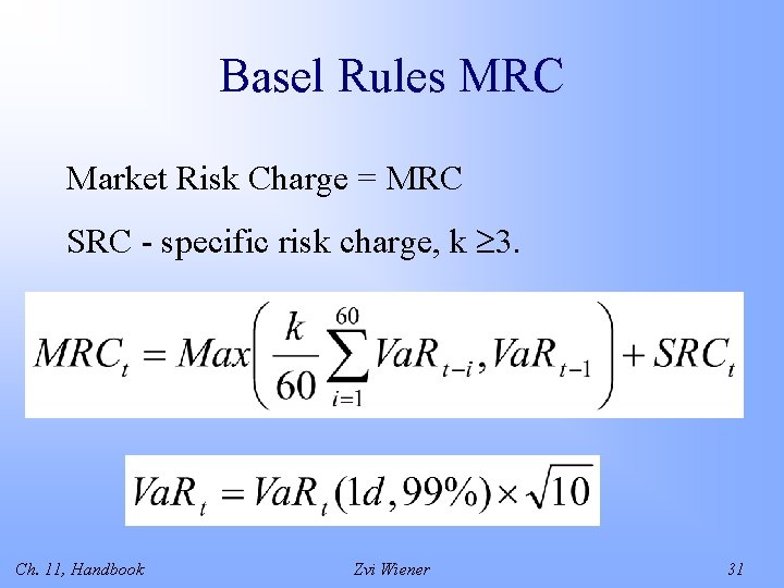Basel Rules MRC Market Risk Charge = MRC SRC - specific risk charge, k