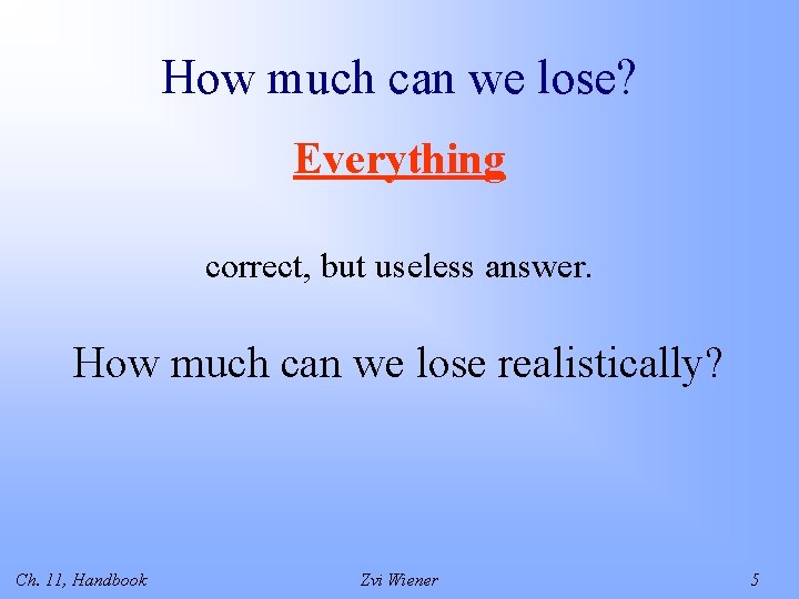 How much can we lose? Everything correct, but useless answer. How much can we