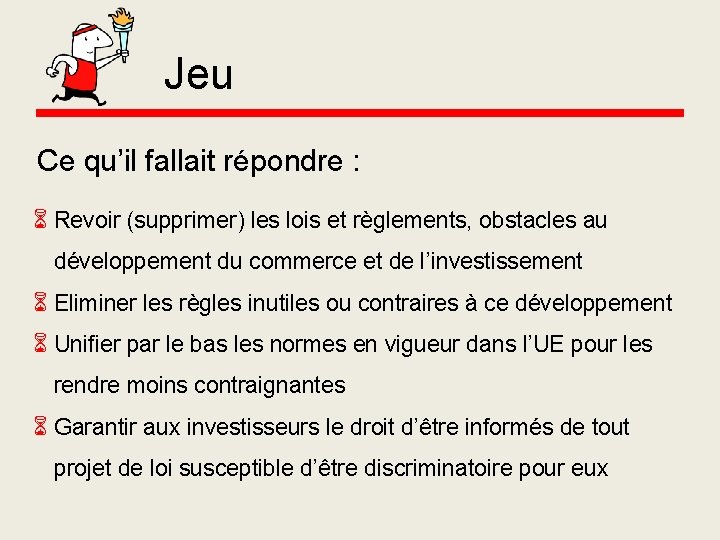 Jeu Ce qu’il fallait répondre : Revoir (supprimer) les lois et règlements, obstacles au