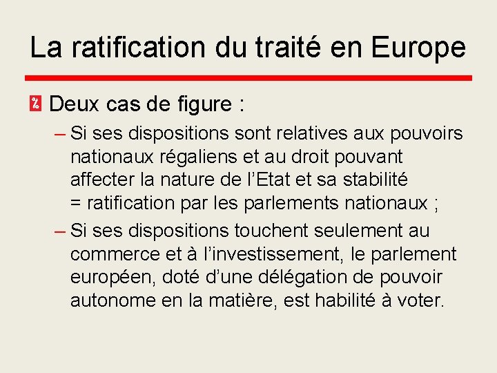 La ratification du traité en Europe Deux cas de figure : – Si ses