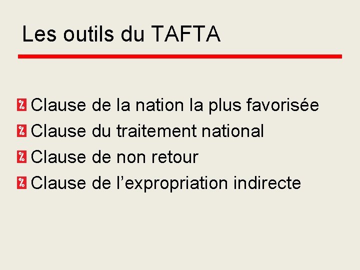 Les outils du TAFTA Clause de la nation la plus favorisée Clause du traitement