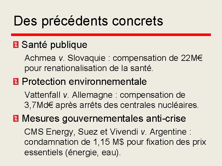 Des précédents concrets Santé publique Achmea v. Slovaquie : compensation de 22 M€ pour