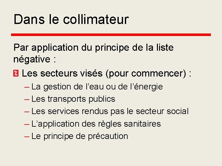 Dans le collimateur Par application du principe de la liste négative : Les secteurs