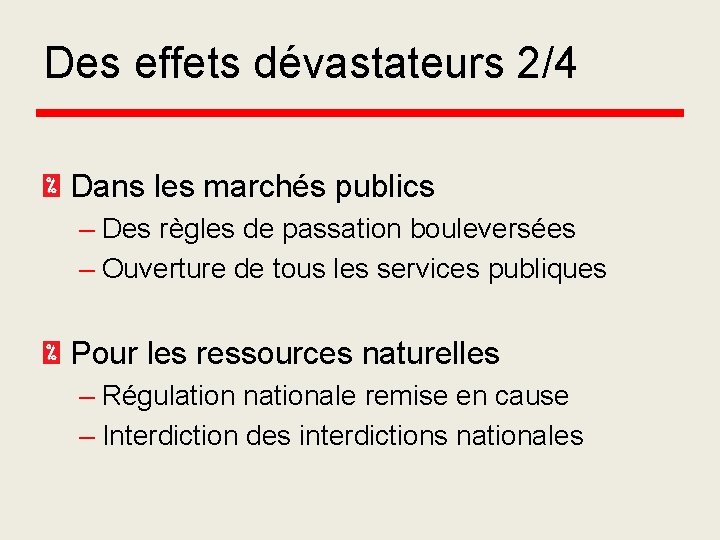 Des effets dévastateurs 2/4 Dans les marchés publics – Des règles de passation bouleversées