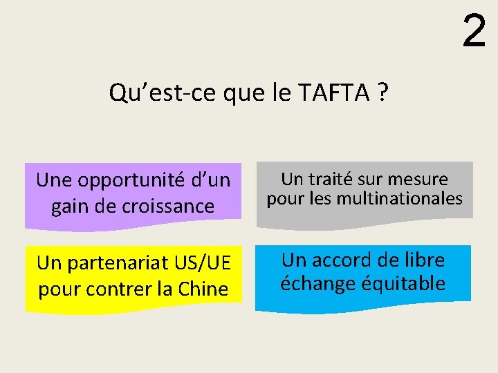 2 Qu’est-ce que le TAFTA ? Une opportunité d’un gain de croissance Un traité