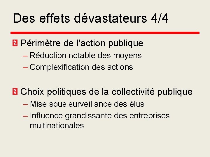 Des effets dévastateurs 4/4 Périmètre de l’action publique – Réduction notable des moyens –
