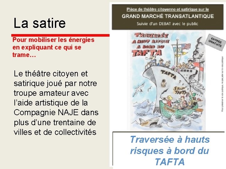 La satire Pour mobiliser les énergies en expliquant ce qui se trame… Le théâtre