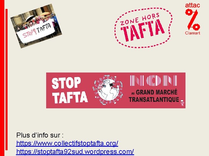 Plus d’info sur : https: //www. collectifstoptafta. org/ https: //stoptafta 92 sud. wordpress. com/