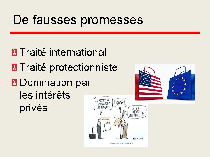 De fausses promesses Traité international Traité protectionniste Domination par les intérêts privés 