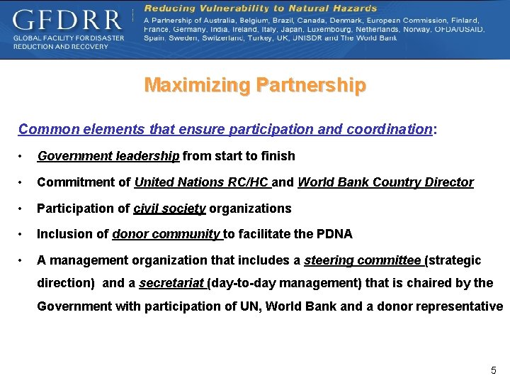Maximizing Partnership Common elements that ensure participation and coordination: • Government leadership from start
