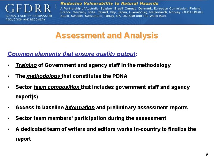 Assessment and Analysis Common elements that ensure quality output: • Training of Government and