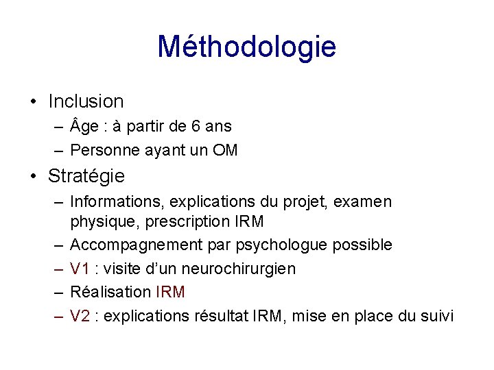 Méthodologie • Inclusion – ge : à partir de 6 ans – Personne ayant