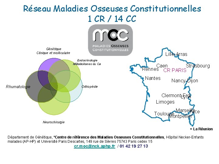 Réseau Maladies Osseuses Constitutionnelles 1 CR / 14 CC Génétique Clinique et moléculaire Lille-Arras
