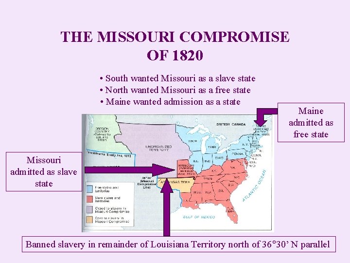 THE MISSOURI COMPROMISE OF 1820 • South wanted Missouri as a slave state •
