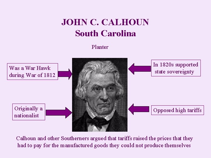 JOHN C. CALHOUN South Carolina Planter Was a War Hawk during War of 1812
