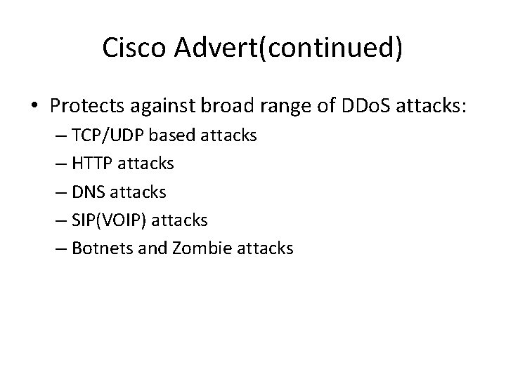 Cisco Advert(continued) • Protects against broad range of DDo. S attacks: – TCP/UDP based Cisco Advert(continued) • Protects against broad range of DDo. S attacks: – TCP/UDP based