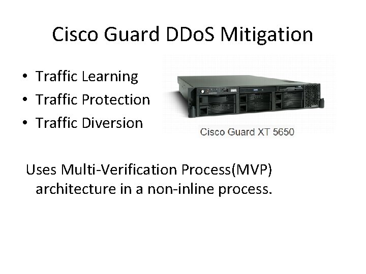 Cisco Guard DDo. S Mitigation • Traffic Learning • Traffic Protection • Traffic Diversion Cisco Guard DDo. S Mitigation • Traffic Learning • Traffic Protection • Traffic Diversion