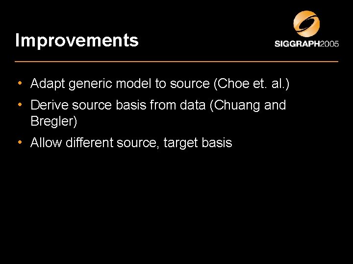 Improvements • Adapt generic model to source (Choe et. al. ) • Derive source