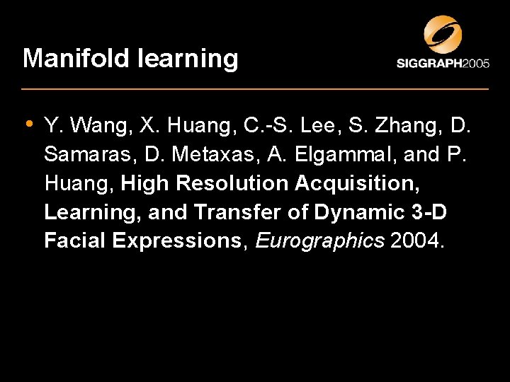 Manifold learning • Y. Wang, X. Huang, C. -S. Lee, S. Zhang, D. Samaras,