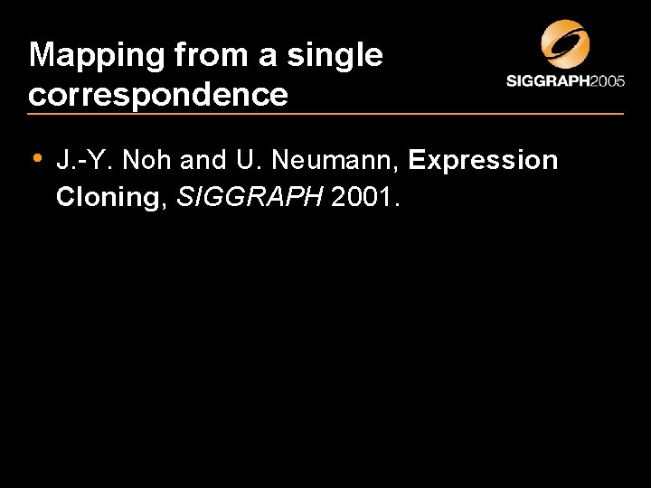 Mapping from a single correspondence • J. -Y. Noh and U. Neumann, Expression Cloning,