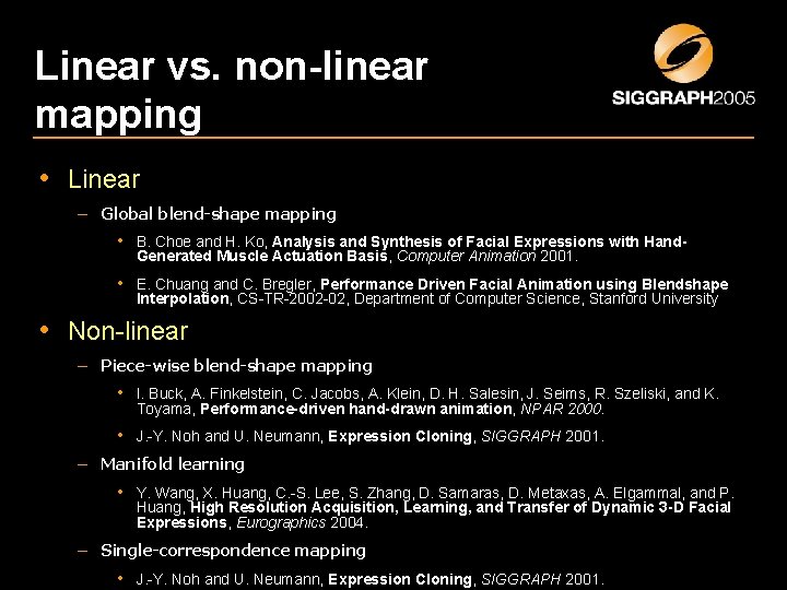 Linear vs. non-linear mapping • Linear – Global blend-shape mapping • B. Choe and