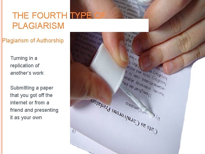 THE FOURTH TYPE OF PLAGIARISM Plagiarism of Authorship Turning in a replication of another’s THE FOURTH TYPE OF PLAGIARISM Plagiarism of Authorship Turning in a replication of another’s