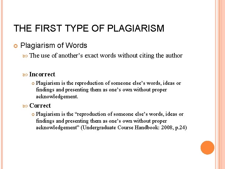 THE FIRST TYPE OF PLAGIARISM Plagiarism of Words The use of another’s exact words THE FIRST TYPE OF PLAGIARISM Plagiarism of Words The use of another’s exact words