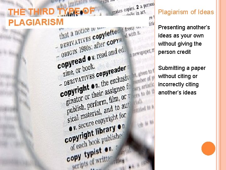 THE THIRD TYPE OF PLAGIARISM Plagiarism of Ideas Presenting another’s ideas as your own THE THIRD TYPE OF PLAGIARISM Plagiarism of Ideas Presenting another’s ideas as your own