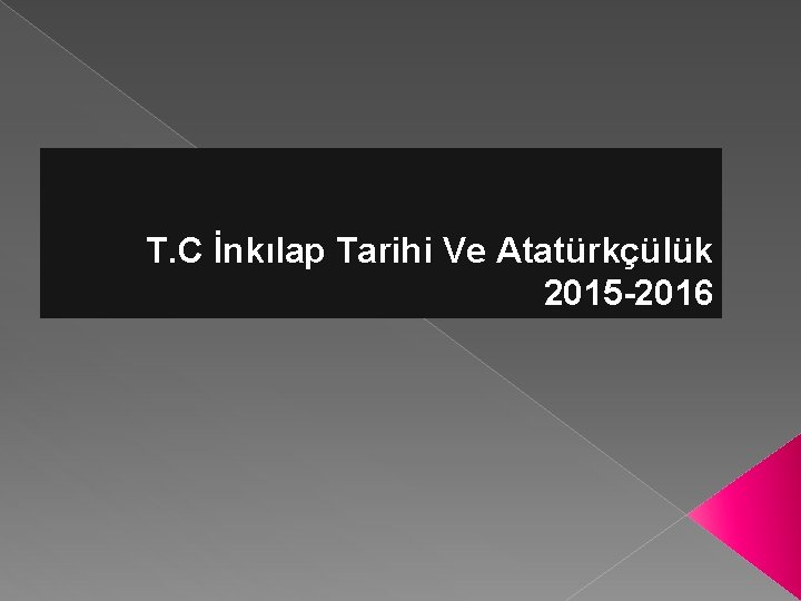 T. C İnkılap Tarihi Ve Atatürkçülük 2015 -2016 
