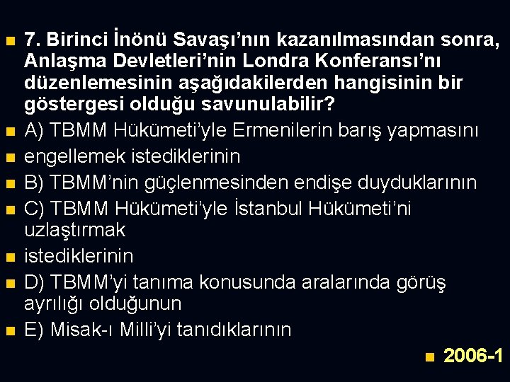 n n n n 7. Birinci İnönü Savaşı’nın kazanılmasından sonra, Anlaşma Devletleri’nin Londra Konferansı’nı