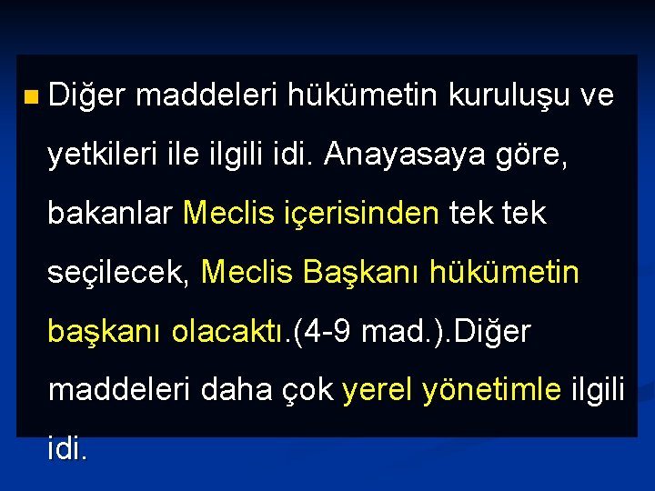 n Diğer maddeleri hükümetin kuruluşu ve yetkileri ile ilgili idi. Anayasaya göre, bakanlar Meclis