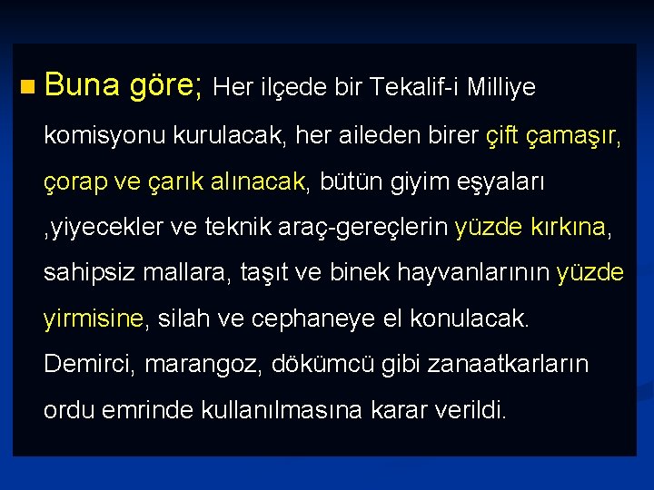 n Buna göre; Her ilçede bir Tekalif-i Milliye komisyonu kurulacak, her aileden birer çift