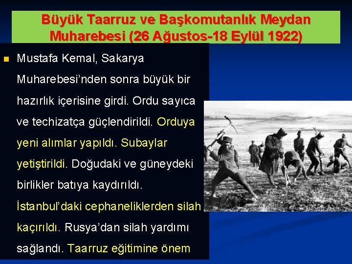 n Büyük Taarruz ve Başkomutanlık Meydan Muharebesi (26 Ağustos-18 Eylül 1922) Mustafa Kemal, Sakarya