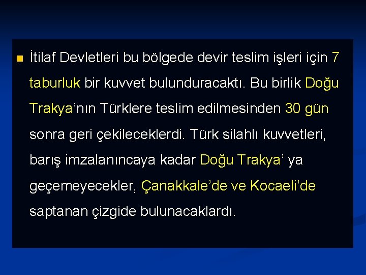 n İtilaf Devletleri bu bölgede devir teslim işleri için 7 taburluk bir kuvvet bulunduracaktı.