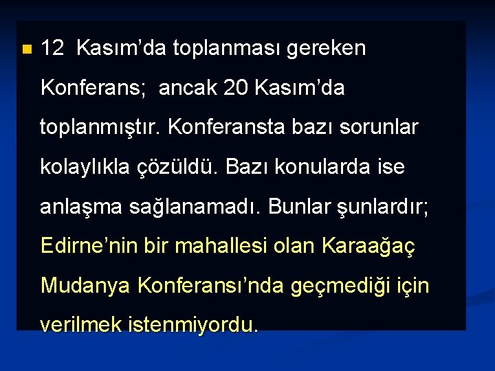 n 12 Kasım’da toplanması gereken Konferans; ancak 20 Kasım’da toplanmıştır. Konferansta bazı sorunlar kolaylıkla