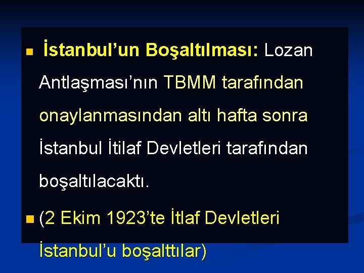 n İstanbul’un Boşaltılması: Lozan Antlaşması’nın TBMM tarafından onaylanmasından altı hafta sonra İstanbul İtilaf Devletleri